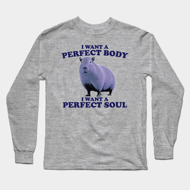 Capybara Perfect Body & Soul Long Sleeve T-Shirt by Semarmendem